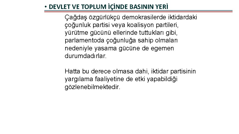  • DEVLET VE TOPLUM İÇİNDE BASININ YERİ Çağdaş özgürlükçü demokrasilerde iktidardaki çoğunluk partisi