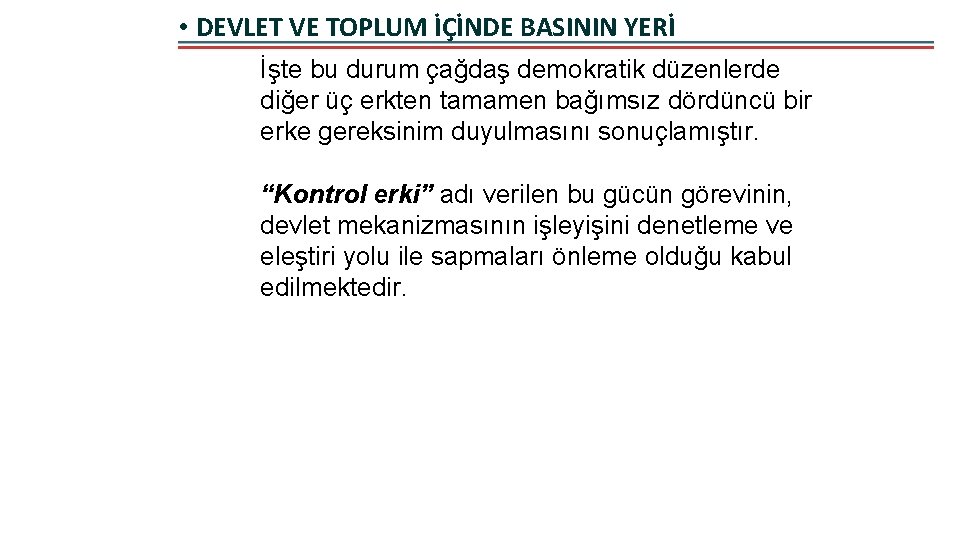  • DEVLET VE TOPLUM İÇİNDE BASININ YERİ İşte bu durum çağdaş demokratik düzenlerde