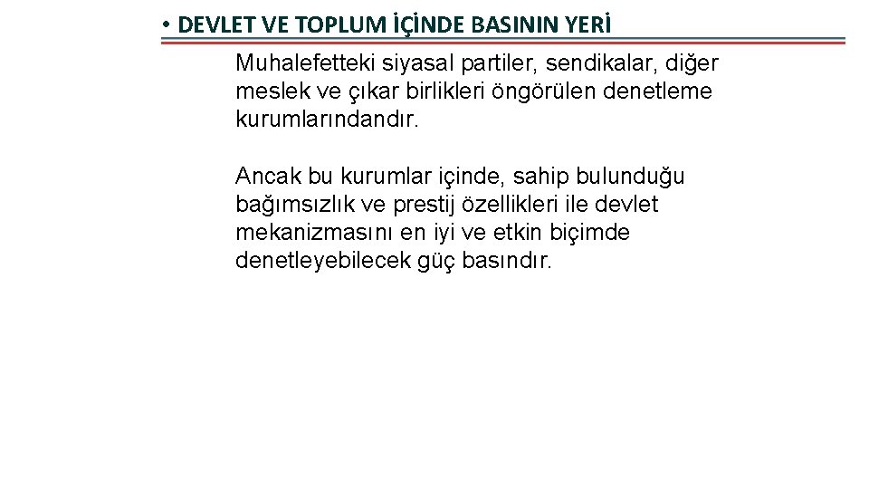  • DEVLET VE TOPLUM İÇİNDE BASININ YERİ Muhalefetteki siyasal partiler, sendikalar, diğer meslek