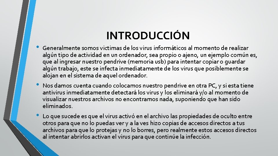  • • • INTRODUCCIÓN Generalmente somos victimas de los virus informáticos al momento