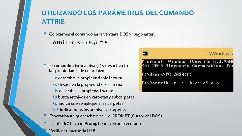 UTILIZANDO LOS PARÁMETROS DEL COMANDO ATTRIB • Colocamos el comando en la ventana DOS