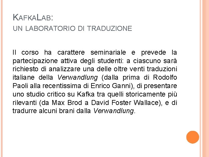 KAFKALAB: UN LABORATORIO DI TRADUZIONE Il corso ha carattere seminariale e prevede la partecipazione