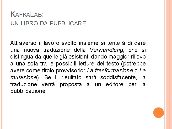 KAFKALAB: UN LIBRO DA PUBBLICARE Attraverso il lavoro svolto insieme si tenterà di dare