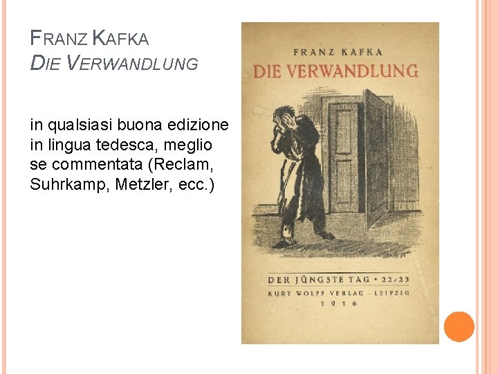 FRANZ KAFKA DIE VERWANDLUNG in qualsiasi buona edizione in lingua tedesca, meglio se commentata