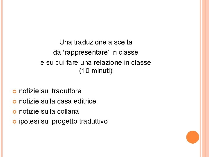 Una traduzione a scelta da ‘rappresentare’ in classe e su cui fare una relazione