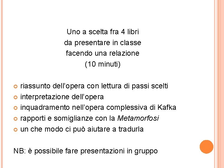 Uno a scelta fra 4 libri da presentare in classe facendo una relazione (10