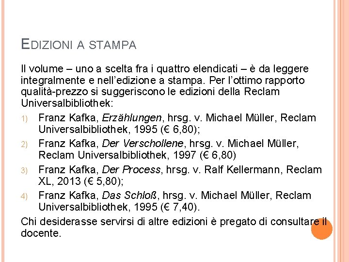 EDIZIONI A STAMPA Il volume – uno a scelta fra i quattro elendicati –