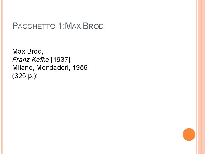 PACCHETTO 1: MAX BROD Max Brod, Franz Kafka [1937], Milano, Mondadori, 1956 (325 p.