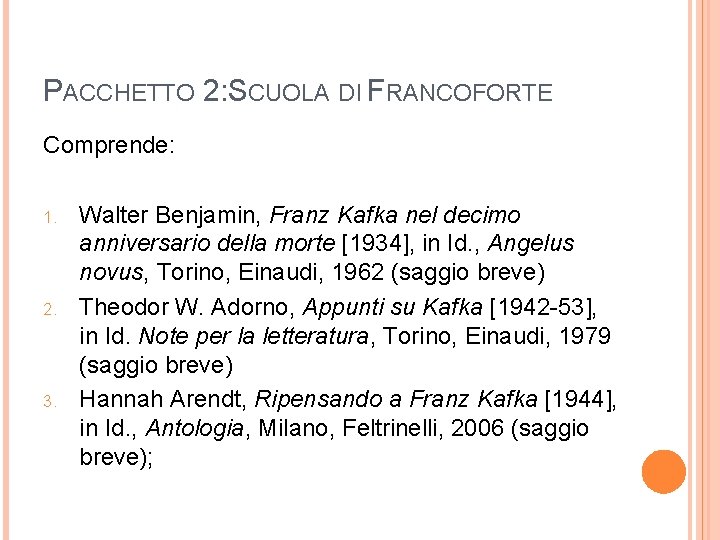 PACCHETTO 2: SCUOLA DI FRANCOFORTE Comprende: 1. 2. 3. Walter Benjamin, Franz Kafka nel