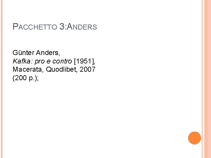 PACCHETTO 3: ANDERS Günter Anders, Kafka: pro e contro [1951], Macerata, Quodlibet, 2007 (200