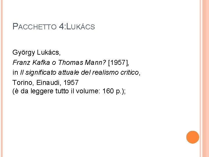 PACCHETTO 4: LUKÁCS György Lukács, Franz Kafka o Thomas Mann? [1957], in Il significato