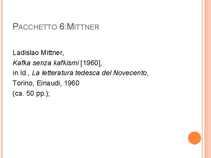 PACCHETTO 6: MITTNER Ladislao Mittner, Kafka senza kafkismi [1960], in Id. , La letteratura