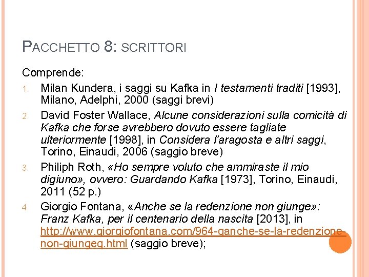 PACCHETTO 8: SCRITTORI Comprende: 1. Milan Kundera, i saggi su Kafka in I testamenti