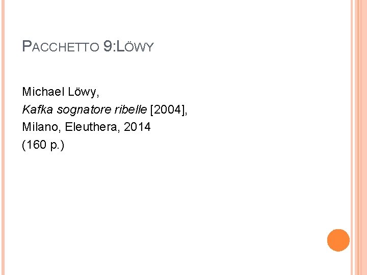 PACCHETTO 9: LÖWY Michael Löwy, Kafka sognatore ribelle [2004], Milano, Eleuthera, 2014 (160 p.