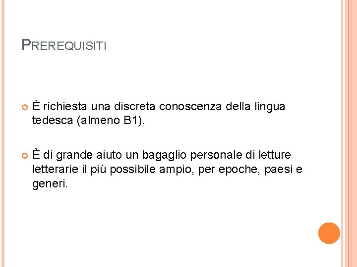 PREREQUISITI È richiesta una discreta conoscenza della lingua tedesca (almeno B 1). È di