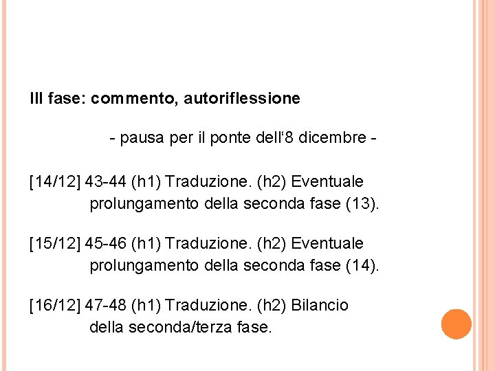 III fase: commento, autoriflessione - pausa per il ponte dell‘ 8 dicembre - [14/12]