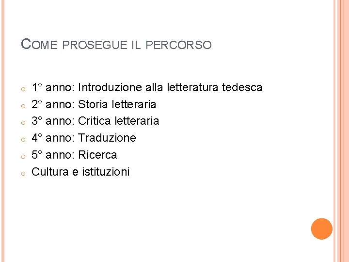 COME PROSEGUE IL PERCORSO o o o 1° anno: Introduzione alla letteratura tedesca 2°