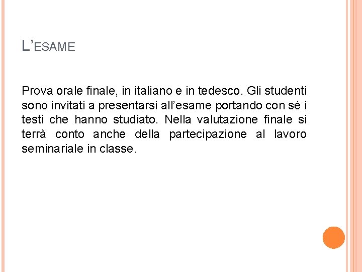 L’ESAME Prova orale finale, in italiano e in tedesco. Gli studenti sono invitati a