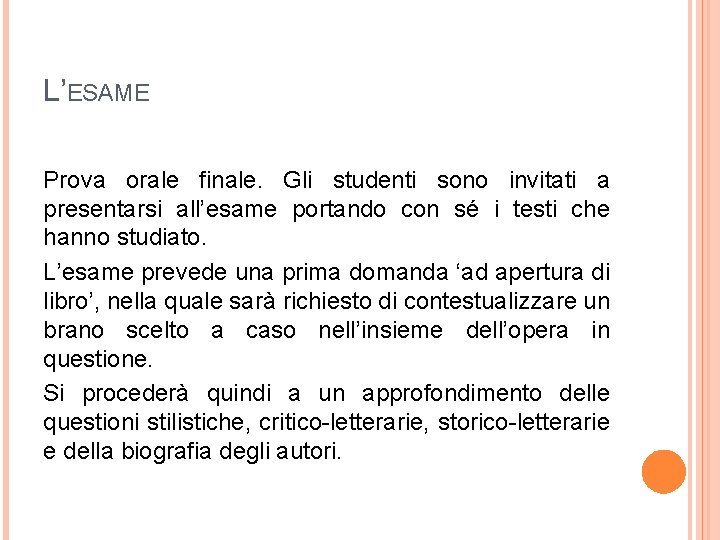 L’ESAME Prova orale finale. Gli studenti sono invitati a presentarsi all’esame portando con sé