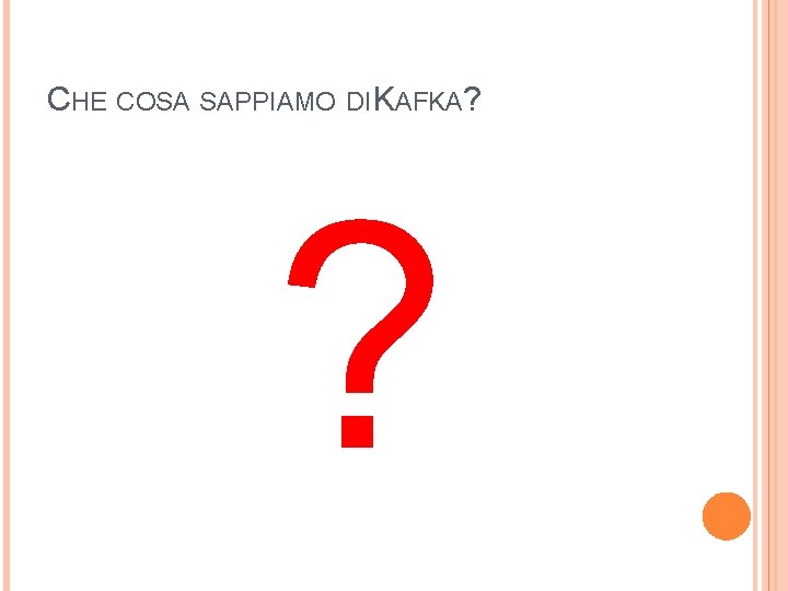 CHE COSA SAPPIAMO DI KAFKA? ? 