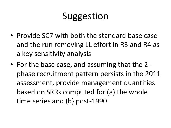 Suggestion • Provide SC 7 with both the standard base case and the run