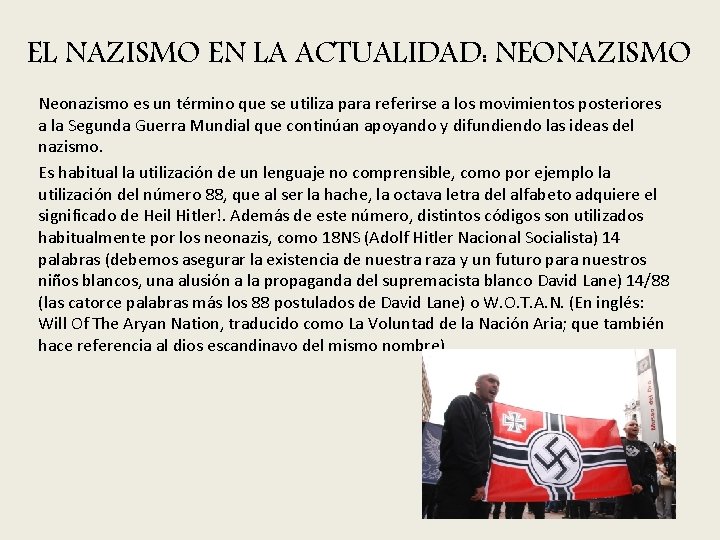 EL NAZISMO EN LA ACTUALIDAD: NEONAZISMO Neonazismo es un término que se utiliza para