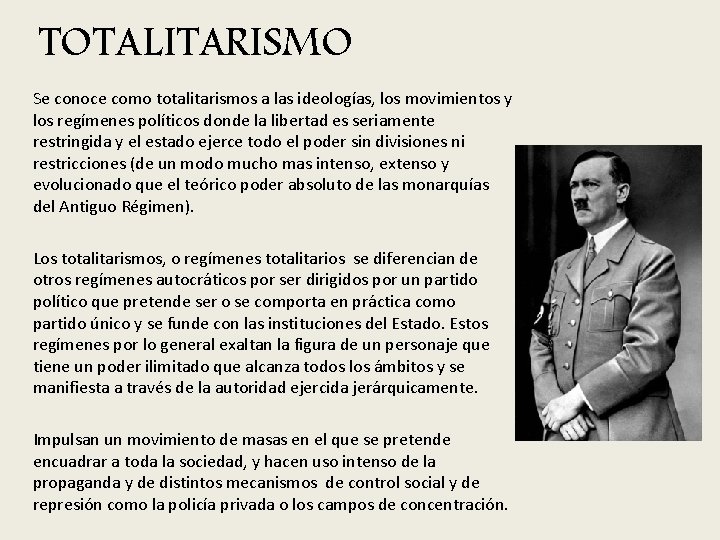 TOTALITARISMO Se conoce como totalitarismos a las ideologías, los movimientos y los regímenes políticos