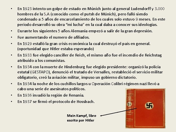  • • • En 1923 intento un golpe de estado en Múnich junto