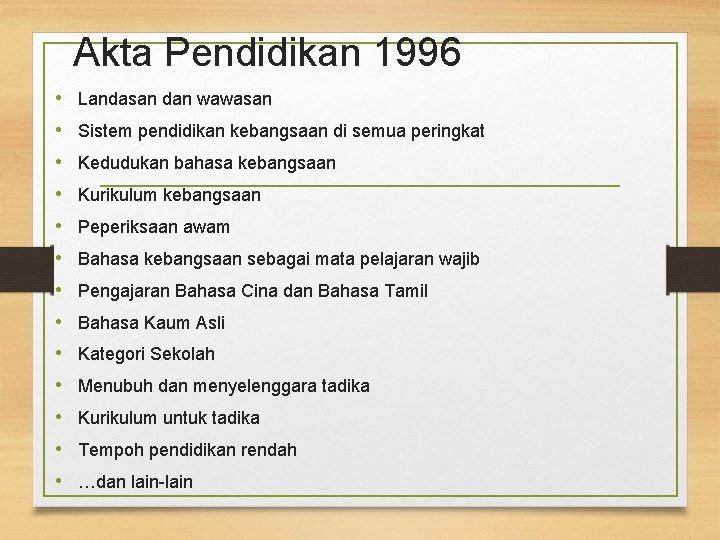 Akta Pendidikan 1996 • Landasan dan wawasan • Sistem pendidikan kebangsaan di semua peringkat