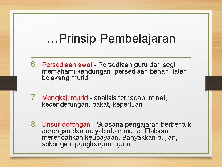 …Prinsip Pembelajaran 6. Persediaan awal - Persediaan guru dari segi memahami kandungan, persediaan bahan,