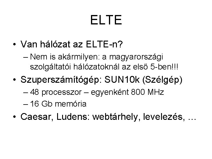 ELTE • Van hálózat az ELTE-n? – Nem is akármilyen: a magyarországi szolgáltatói hálózatoknál