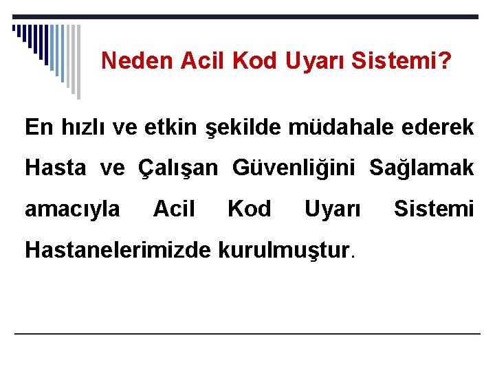 Neden Acil Kod Uyarı Sistemi? En hızlı ve etkin şekilde müdahale ederek Hasta ve