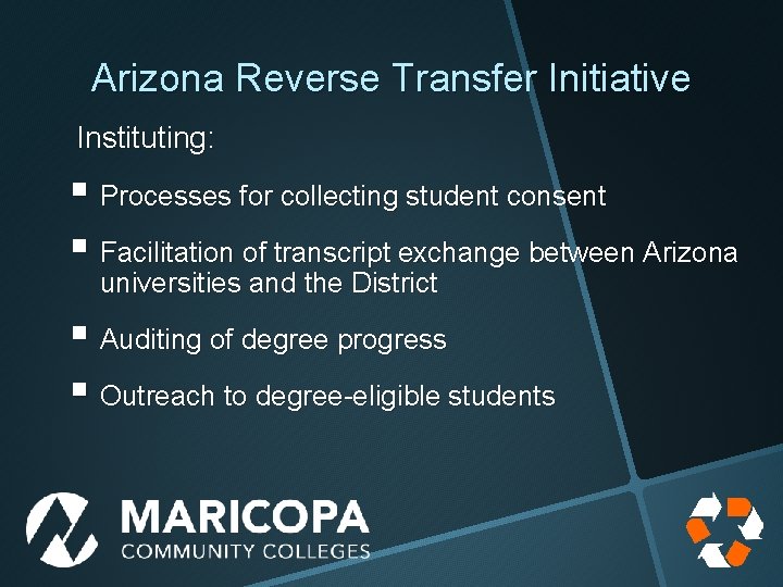 Arizona Reverse Transfer Initiative Instituting: § Processes for collecting student consent § Facilitation of