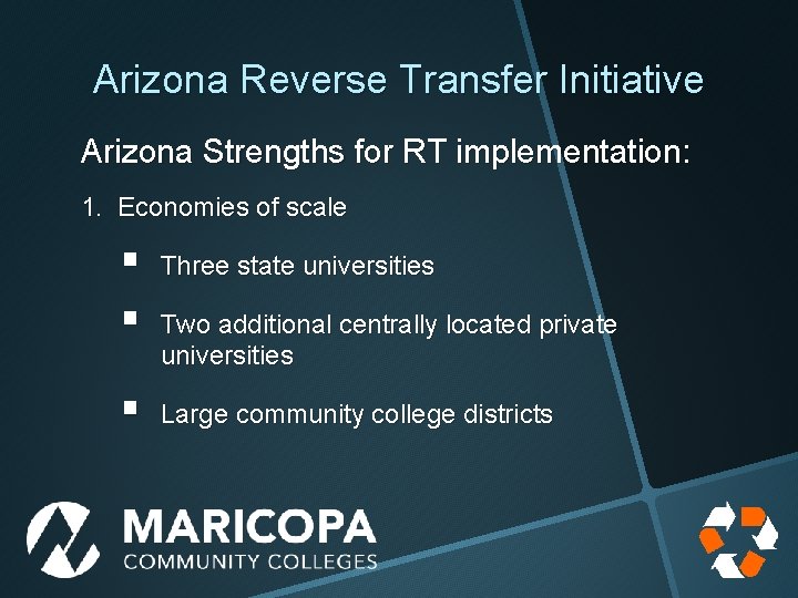 Arizona Reverse Transfer Initiative Arizona Strengths for RT implementation: 1. Economies of scale §