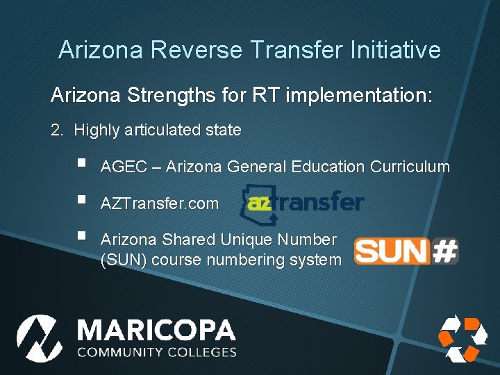 Arizona Reverse Transfer Initiative Arizona Strengths for RT implementation: 2. Highly articulated state §