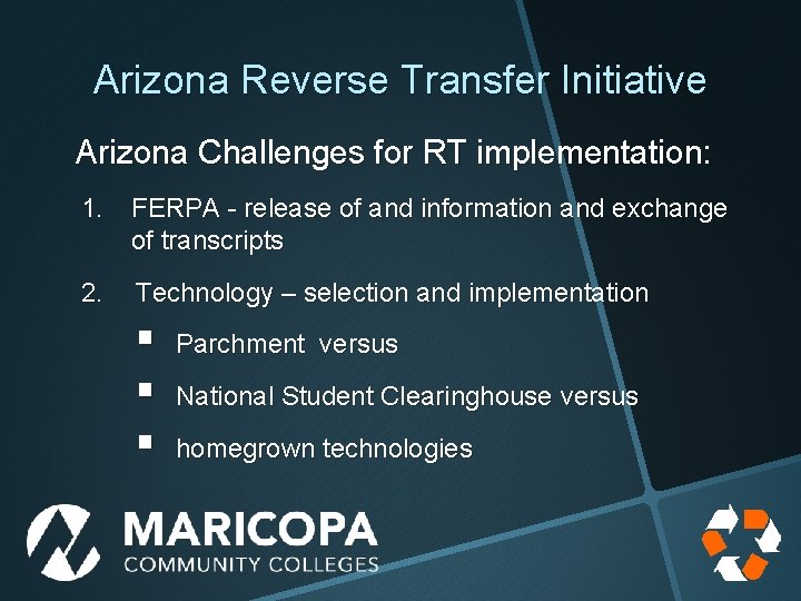 Arizona Reverse Transfer Initiative Arizona Challenges for RT implementation: 1. FERPA - release of