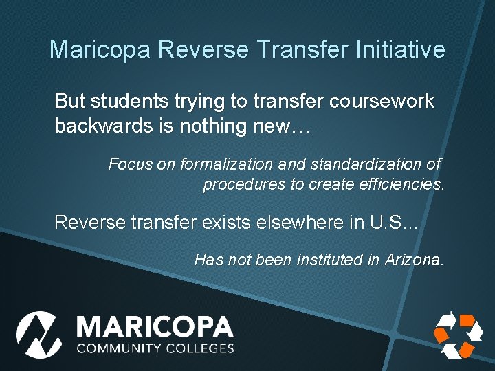 Maricopa Reverse Transfer Initiative But students trying to transfer coursework backwards is nothing new…