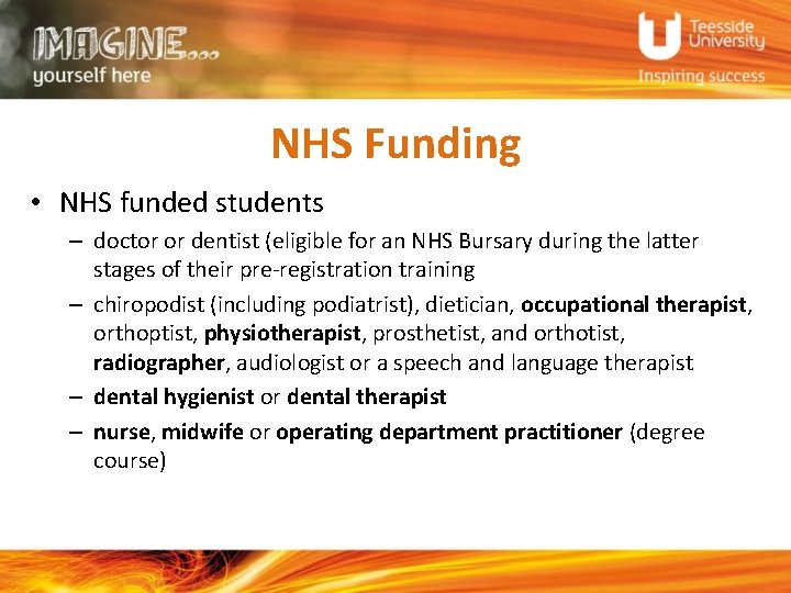 NHS Funding • NHS funded students – doctor or dentist (eligible for an NHS