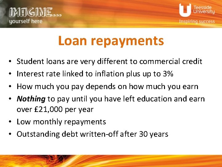 Loan repayments Student loans are very different to commercial credit Interest rate linked to