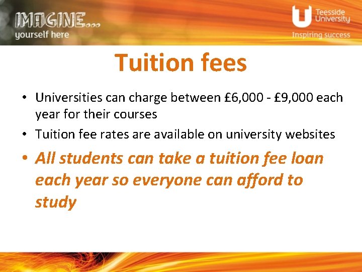 Tuition fees • Universities can charge between £ 6, 000 - £ 9, 000