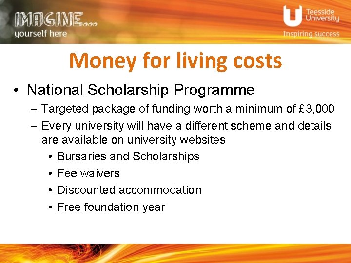 Money for living costs • National Scholarship Programme – Targeted package of funding worth