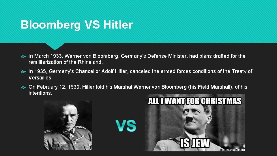 Bloomberg VS Hitler In March 1933, Werner von Bloomberg, Germany’s Defense Minister, had plans