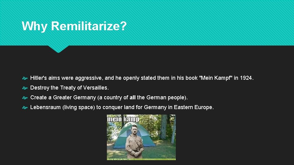 Why Remilitarize? Hitler's aims were aggressive, and he openly stated them in his book