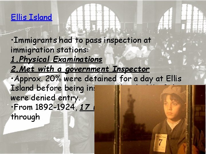 Ellis Island • Immigrants had to pass inspection at immigration stations: 1. Physical Examinations