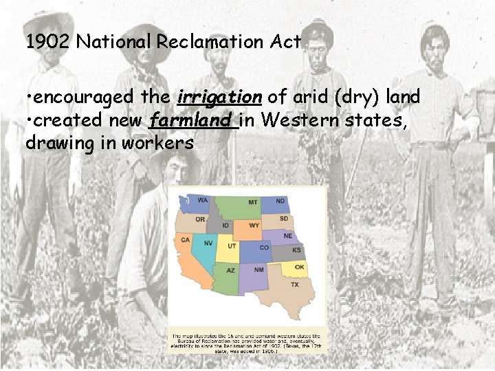 1902 National Reclamation Act • encouraged the irrigation of arid (dry) land • created
