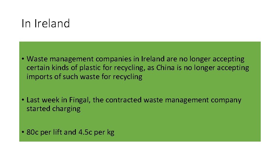In Ireland • Waste management companies in Ireland are no longer accepting certain kinds