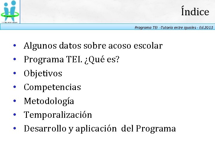 Índice Programa TEI -Tutoría entre iguales - Ed. 2013 • • Algunos datos sobre