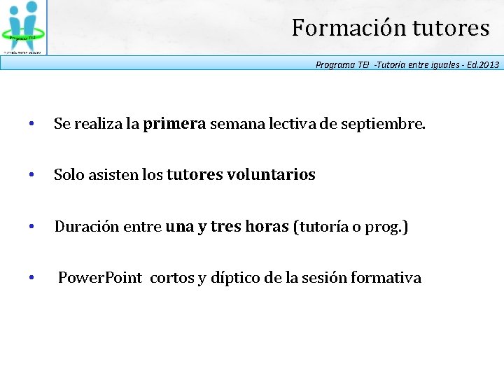 Formación tutores Programa TEI -Tutoría entre iguales - Ed. 2013 • Se realiza la