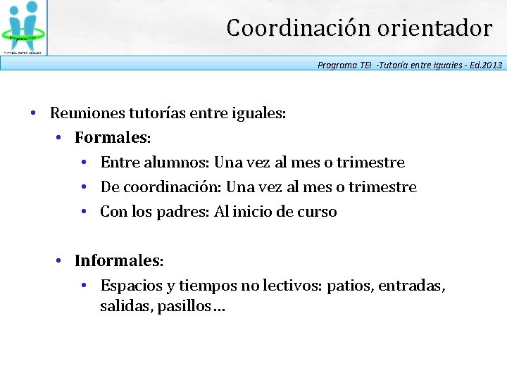 Coordinación orientador Programa TEI -Tutoría entre iguales - Ed. 2013 • Reuniones tutorías entre