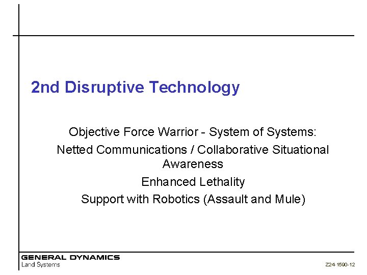 2 nd Disruptive Technology Objective Force Warrior - System of Systems: Netted Communications /